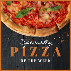 Specialty Pizza of the Week